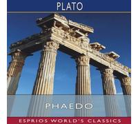 Plato Phaedo (Esprios Classics): Translated by Benjamin Jowett Paperback Plato Multicolor