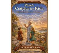 Plato’s Cratylus for Kids: A Short Walk Through Names and Meaning (Philosophy - Walks)