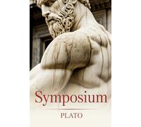 Plato’s Symposium: The Timeless Philosophy of Love, Desire, and Beauty