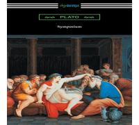 Plato Symposium (Translated with an Introduction by Benjamin Jowett and Plato Multicolor