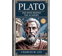 PLATO: THE MIND BEHIND THE ACADEMY