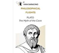 Plato, the Myth of the Cave (Philosophical Flights)