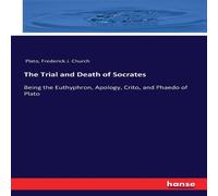 Plato The Trial & Death of Socrates:Being the Euthyphron, Apology Plato Multicolor
