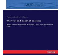 Plato The Trial & Death of Socrates:Being the Euthyphron, Apology Plato Multicolor