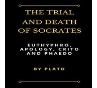Plato The Trial & Death of Socrates: Euthyphro, Apology, Crito and Plato Multicolor
