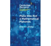 Plato Was Not a Mathematical Platonist (Elements in the Philosophy of Mathematics)