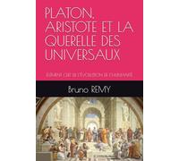 PLATON, ARISTOTE ET LA QUERELLE DES UNIVERSAUX: ÉLÉMENT CLEF DE L’ÉVOLUTION DE L’HUMANITÉ