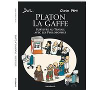 Platon La Gaffe - Tome 0 - Platon La Gaffe: Survivre au Travail avec les Philosophes