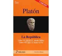 Platón, La república : libro VI (18-21 desde 506b) : libro VII (1-5 hasta 521b)