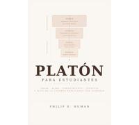 Platón para Estudiantes: Ideas, Alma, Conocimiento, Justicia y Mito de la Caverna Explicados con Claridad. (Filosofía para Estudiantes)
