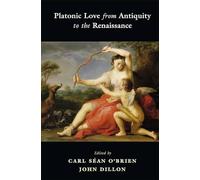Platonic Love from Antiquity to the Renaissance