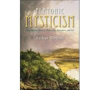 Platonic Mysticism: Contemplative Science, Philosophy, Literature, and Art (SUNY series in Western Esoteric Traditions)