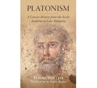 Platonism : A Concise History from the Early Academy to Late Antiquity