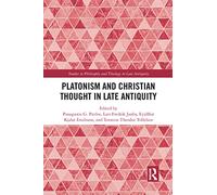 Platonism and Christian Thought in Late Antiquity (Studies in Philosophy and Theology in Late Antiquity)