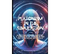 Platonism in the Simulation: Algorithmic Forms Doctrine: A Synthesis of Platonism and the Simulation Hypothesis