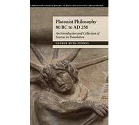 Platonist Philosophy 80 BC to AD 250: An Introduction and Collection of Sources in Translation (Cambridge Source Books in Post-hellenistic Philosophy)