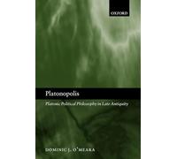 Platonopolis: Platonic Political Philosophy in Late Antiquity