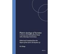 Plato's "Apology of Socrates": Edited and Completed from the Papers of the Late E.de Strycker, S.J: A Literary and Philosophical Study with a Running ... Papers of the Late E. de Strycker, S.J.: 137