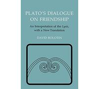 Plato's Dialogue on Friendship: An Interpretation of the "Lysis', with a New Translation (Agora Editions)