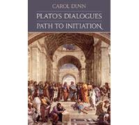 Plato's Dialogues: Path to Initiation