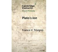 Plato's Ion: Poetry, Expertise, and Inspiration (Elements in Ancient Philosophy)