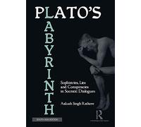 Plato's Labyrinth: Sophistries, Lies and Conspiracies in Socratic Dislogues