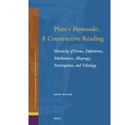 Plato's Parmenides. A Constructive Reading: Hierarchy of Forms, Definitions, Mathematics, Idiopragy, Participation, and Teleology: 37 (Studies in ... Neoplatonism, and the Platonic Tradition, 37)