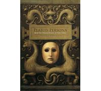 Plato's Persona: Marsilio Ficino, Renaissance Humanism, and Platonic Traditions