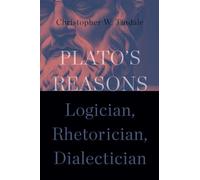 Plato's Reasons: Logician, Rhetorician, Dialectician (SUNY series in Ancient Greek Philosophy)