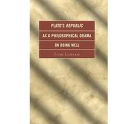 Plato's Republic as a Philosophical Drama on Doing Well