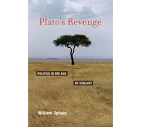 Plato's Revenge: Politics in the Age of Ecology