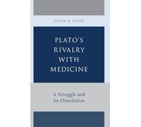 Plato's Rivalry with Medicine: A Struggle and Its Dissolution