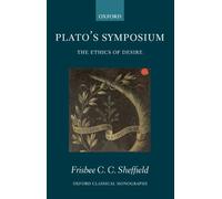 Plato's Symposium: The Ethics of Desire (Oxford Classical Monograph) (Oxford Classical Monographs)