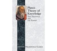 Plato'S Theory of Knowledge: The Theaetetus and the Sophist (Dover Philosophical Classics)