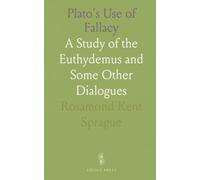 Plato's Use of Fallacy: A Study of the Euthydemus and Some Other Dialogues