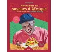 Plats express aux saveurs d'Afrique: Les recettes de Cheikh Niang