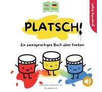 PLATSCH!: Ein zweisprachiges Englisch-Deutsch Kinderbuch über Farben