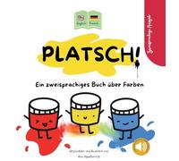 PLATSCH! Ein zweisprachiges Englisch-Deutsch Kinderbuch über Farben