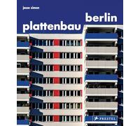 Plattenbau Berlin: Urban Residential Architecture - A Photographic Journey: A Photographic Survey of Postwar Residential Architecture