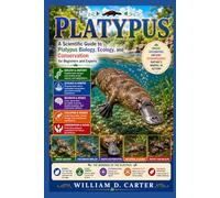 PLATYPUS: A Scientific Guide to Platypus Biology, Ecology, and Conservation for Beginners and Experts