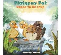 Platypus Pat Dares to Be True