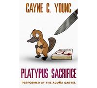 Platypus Sacrifice Performed at the Acuña Cartel: A Jett Turner Misadventure: Book #3