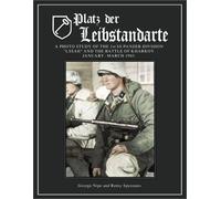 Platz Der Leibstandarte: A Photo Study of the SS-Panzer-Grenadier-Division Leibstandarte SS Adolf Hitler and the Battle for Kharkov January-March 1943