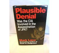 Plausible Denial: Was the CIA Involved in the Assassination of Jfk?