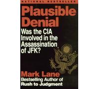 Plausible Denial: Was the CIA Involved in the Assassination of Jfk?