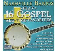 Play 16 Gospel All Time Favorites by Nashville Banjos (2002-08-20)