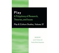 Play: A Polyphony of Research, Theories, and Issues (Play and Cultural Studies): Volume 12