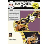 Play Acoustic Guitar -- Beginning Chords, Strums, and Fingerstyle: Three Ways to Learn: DVD * Book * Internet (Book & DVD) (WorkshopLive)