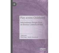 Play Across Childhood: International Perspectives on Diverse Contexts of Play
