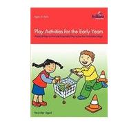 Play Activities for the Early Years: Practical Ways to Promote Purposeful Play across the Foundation Stage